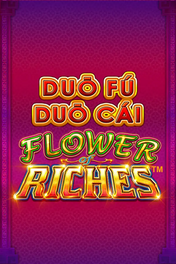 Duo Fu Duo Cai Flower of Riches